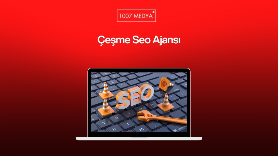 Çeşme Seo Ajansı, Çeşme SEO Hizmet